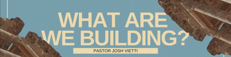 Banner reading "What Are We Building?" with columns VBF Church